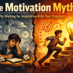 The Motivation Myth: Why Waiting for Inspiration Kills Your Progress