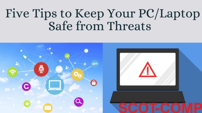 Five Tips to Keep Your PC/Laptop Safe from Threats